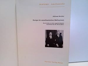 Europa im amerikanischen Weltsystem. Bruchstücke einer ungeschriebenen Geschichte des 20. Jahrhun...