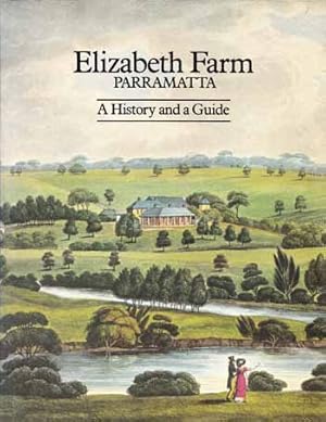 Bild des Verkufers fr Elizabeth Farm Parramatta A History and A Guide zum Verkauf von Adelaide Booksellers