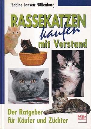 Bild des Verkufers fr Rassekatzen kaufen mit Verstand : Der Ratgeber fr Kufer und Zchter. zum Verkauf von Versandantiquariat Nussbaum