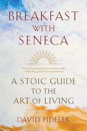 Seller image for Breakfast With Seneca : A Stoic Guide to the Art of Living for sale by GreatBookPrices