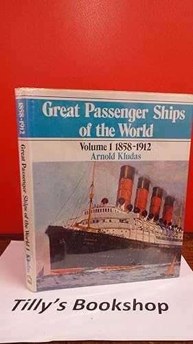 Great Passenger Ships of the World: Volume I: 1858-1912