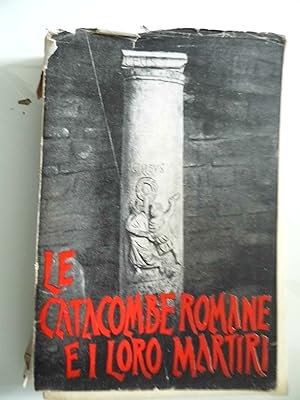 Image du vendeur pour LE CATACOMBE ROMANE E I LORO MARTIRI mis en vente par Historia, Regnum et Nobilia