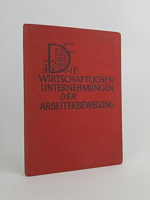 Image du vendeur pour Die wirtschaftlichen Unternehmungen der Arbeiterbewegung : Ein Blick in die Gemeinwirtschaft. mis en vente par ANTIQUARIAT Franke BRUDDENBOOKS