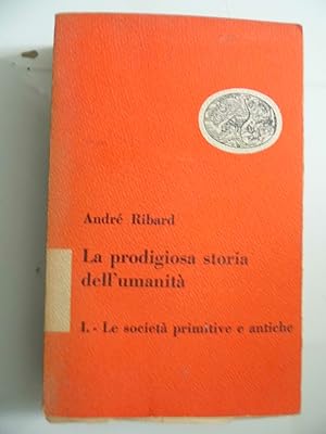 Imagen del vendedor de La prodigiosa storia dell'umanit 1 - Le societ primitive e antiche a la venta por Historia, Regnum et Nobilia