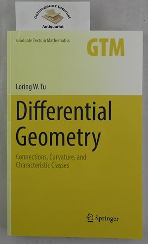 Seller image for Differential Geometry : Connections, Curvature, and Characteristic Classes. Graduate Texts in Mathematics ; 275 for sale by Chiemgauer Internet Antiquariat GbR