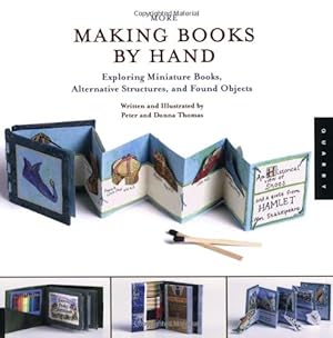 Seller image for More Making Books By Hand: Exploring Miniature Books, Alternative Structures, and Found Objects for sale by Pieuler Store