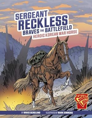 Seller image for Sergeant Reckless Braves the Battlefield: Heroic Korean War Horse (Heroic Animals) by Berglund, Bruce [Paperback ] for sale by booksXpress