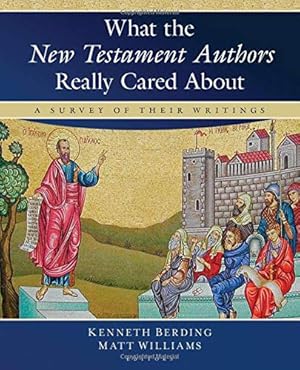 Seller image for What the New Testament Authors Really Cared About: A Survey of Their Writings for sale by Pieuler Store