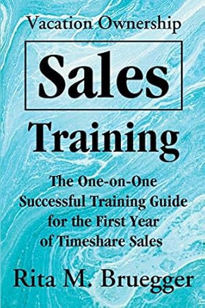 Seller image for Vacation Ownership Sales Training: The One-on-One Successful Training Guide for the First Year of Timeshare Sales for sale by Pieuler Store