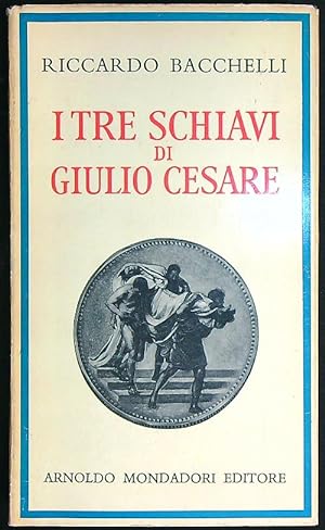 I tre schiavi di Giulio Cesare.