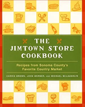 Imagen del vendedor de The Jimtown Store Cookbook: Recipes from Sonoma County's Favorite Country Market a la venta por Pieuler Store