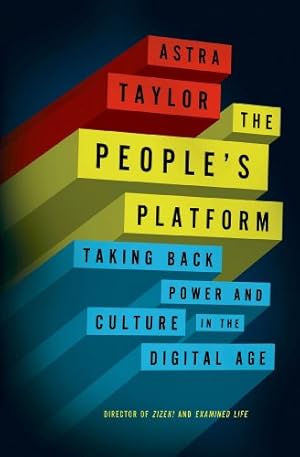 Immagine del venditore per The Peoples Platform: Taking Back Power and Culture in the Digital Age venduto da Pieuler Store