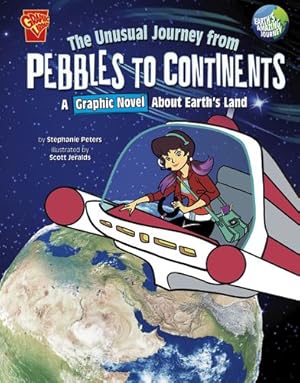 Seller image for The Unusual Journey from Pebbles to Continents: A Graphic Novel about Earth's Land (Earth's Amazing Journey) by Peters, Stephanie True [Paperback ] for sale by booksXpress