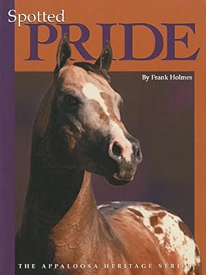 Bild des Verkufers fr Spotted Pride: The Appaloosa Heritage Series zum Verkauf von Pieuler Store