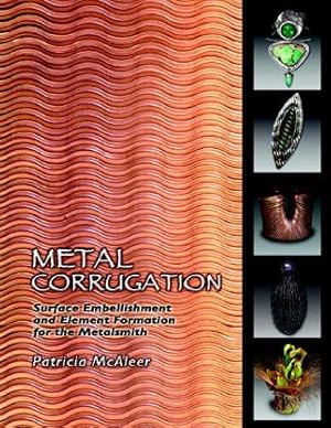 Seller image for Metal Corrugation: Surface Embellishment and Element Formation for the Metalsmith for sale by Pieuler Store