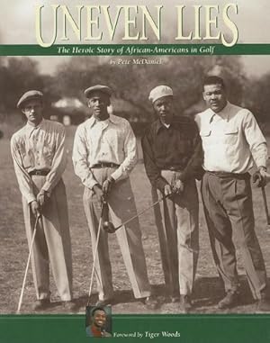 Seller image for Uneven Lies: The Heroic Story of African-Americans in Golf for sale by Pieuler Store