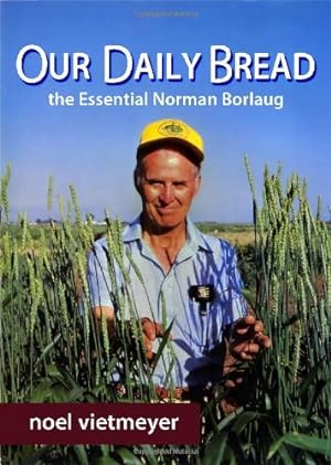 Immagine del venditore per Our Daily Bread, The Essential Norman Borlaug venduto da Pieuler Store
