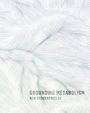 Bild des Verkufers fr New Geographies, 6: Grounding Metabolism zum Verkauf von Pieuler Store