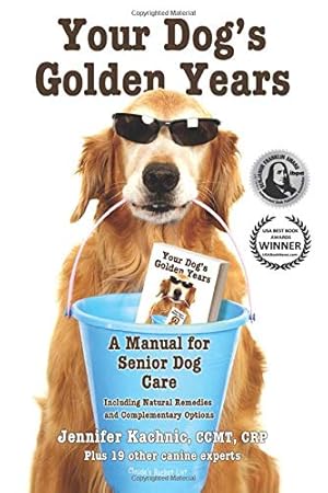 Bild des Verkufers fr Your Dog's Golden Years: Manual for Senior Dog Care Including Natural Remedies and Complementary Options zum Verkauf von Pieuler Store