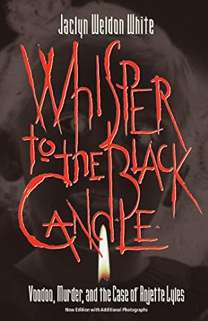 Seller image for Whisper to the Black Candle: Voodoo, Murder, And the Case of Anjette Lyles for sale by Pieuler Store
