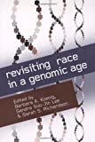 Bild des Verkufers fr Revisiting Race in a Genomic Age (Studies in Medical Anthropology) zum Verkauf von Pieuler Store