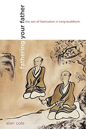 Image du vendeur pour Fathering Your Father: The Zen of Fabrication in Tang Buddhism mis en vente par Pieuler Store