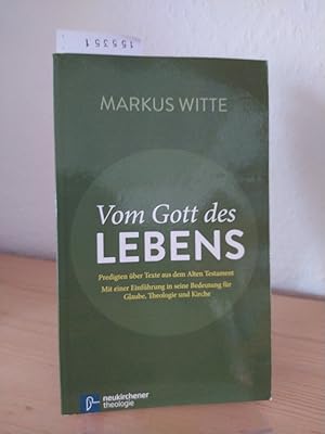 Bild des Verkufers fr Vom Gott des Lebens. Predigten ber Texte aus dem Alten Testament. Mit einer Einfhrung in seine Bedeutung fr Glaube, Theologie und Kirche. [Von Markus Witte]. zum Verkauf von Antiquariat Kretzer