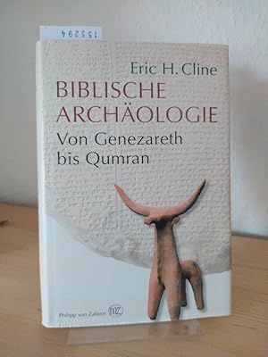 Biblische Archäologie. Von Genezareth bis Qumran. [Von Eric H. Cline]. Aus dem Englischen überset...