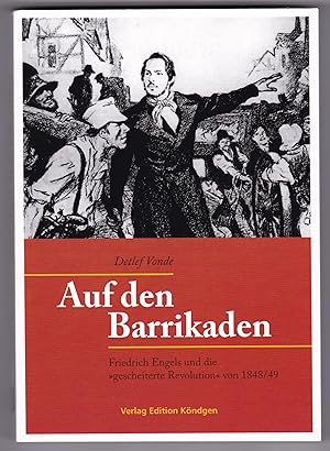 Immagine del venditore per Auf den Barrikaden. Friedrich Engels und die gescheiterte Revolution von 1848/49. 1. Auflage 2019 venduto da GAENSAN Versandantiquariat