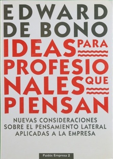 Imagen del vendedor de IDEAS PARA PROFESIONALES QUE PIENSAN nuevas consideraciones sobre el pensamiento lateral aplicadas a la empresa a la venta por Librovicios