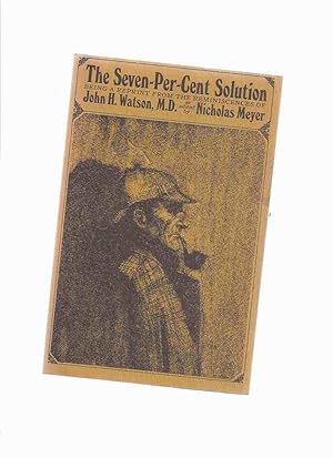 Bild des Verkufers fr The Seven-Per-Cent Solution -by Nicholas Meyer ( and John H Watson )( a Sherlock Holmes Story ) zum Verkauf von Leonard Shoup