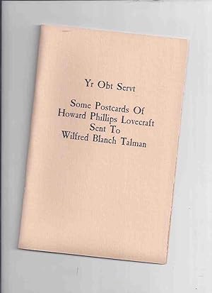 Seller image for Yr Obt Servt ( Your Obedient Servant ): Some Postcards of Howard Phillips Lovecraft Sent to Wilfred Blanch Talman / Strange Company ( H P Lovecraft / HPL ) for sale by Leonard Shoup