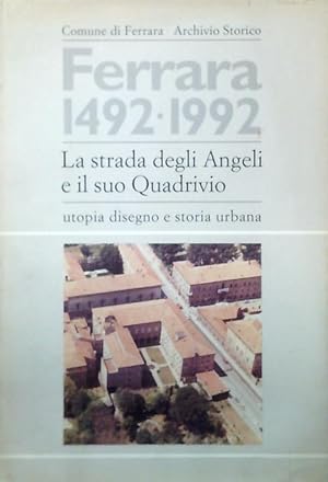 Bild des Verkufers fr Ferrara 1492-1992. La strada degli Angeli e il suo Quadrivio zum Verkauf von Librodifaccia