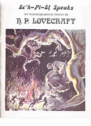 Image du vendeur pour Ec'h-Pi-El Speaks: An Autobiographical Sketch By H P Lovecraft / Gerry De La Ree ( Ech-Pi-El )( H. P.L .) mis en vente par Leonard Shoup