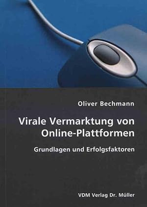 Seller image for Virale Vermarktung von Online-Plattformen : Grundlagen und Erfolgsfaktoren. for sale by Versandantiquariat Ottomar Khler