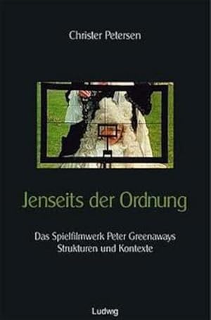 Seller image for Jenseits der Ordnung Das Spielfilmwerk Peter Greenaways: Strukturen und Kontexte for sale by Berliner Bchertisch eG