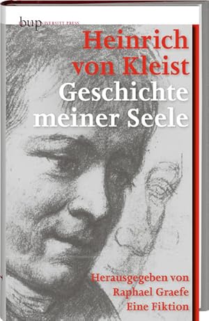Bild des Verkufers fr Heinrich von Kleist - Geschichte meiner Seele Eine Fiktion zum Verkauf von Berliner Bchertisch eG