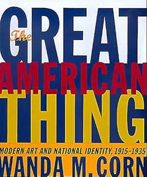 Bild des Verkufers fr The Great American Thing: Modern Art and National Identity, 1915-1935 zum Verkauf von Pieuler Store
