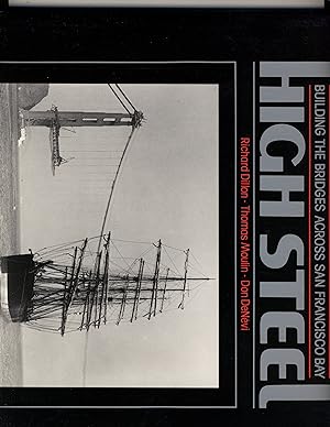 Seller image for High Steel: Building the Bridges Across San Francisco Bay for sale by Richard Lemay