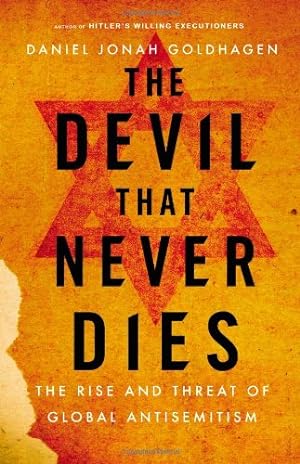 Immagine del venditore per The Devil That Never Dies: The Rise and Threat of Global Antisemitism venduto da Pieuler Store