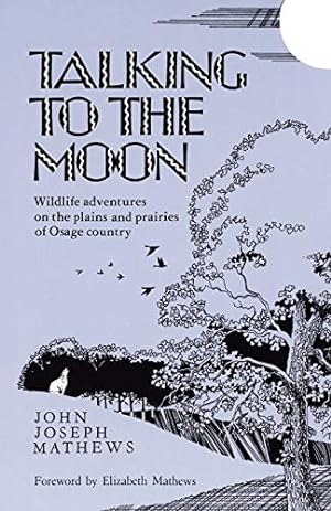 Bild des Verkufers fr Talking To The Moon: Wildlife adventures on the plains and prairies of Osage country zum Verkauf von Pieuler Store