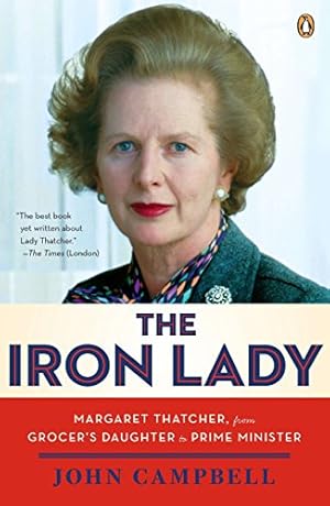 Imagen del vendedor de The Iron Lady: Margaret Thatcher, from Grocer's Daughter to Prime Minister a la venta por Pieuler Store
