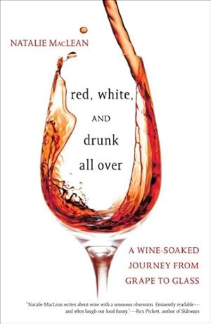 Imagen del vendedor de Red, White, and Drunk All Over: A Wine-Soaked Journey from Grape to Glass a la venta por Pieuler Store