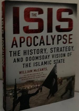 Seller image for The Isis Apocalypse. The History, Strategy, and Doomsday Vision of the Islamic State for sale by Erik Oskarsson Antikvariat