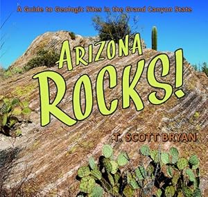 Immagine del venditore per Arizona Rocks: A Guide to Geologic Sites in the Grand Canyon State venduto da Pieuler Store