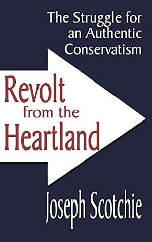 Immagine del venditore per Revolt from the Heartland: The Struggle for an Authentic Conservatism venduto da Pieuler Store