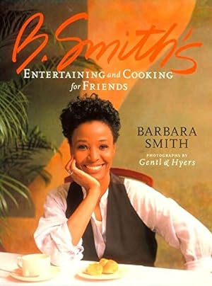 Seller image for B. Smith's Entertaining and Cooking for Friends for sale by Pieuler Store
