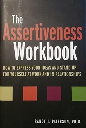 Seller image for The Assertiveness Workbook: How to Express Your Ideas and Stand up for Yourself At Work and in Relationships for sale by Pieuler Store
