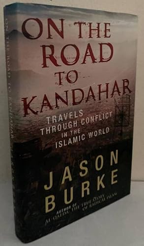 Imagen del vendedor de On the road to Kandahar. Travels through conflict in the Islamic world a la venta por Erik Oskarsson Antikvariat