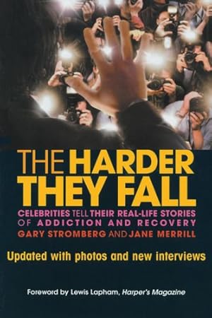 Seller image for The Harder They Fall: Celebrities Tell Their Real-Life Stories of Addiction and Recovery for sale by Pieuler Store